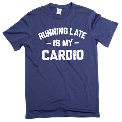 Funny cardio late person T-shirt workout Gym humorous sarcastic tee