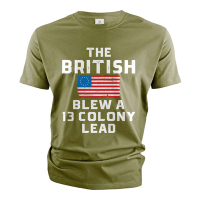 Men's funny 4th of July T-shirt The The British blew a 13 colony lead Patriotic funny USA tee shirt