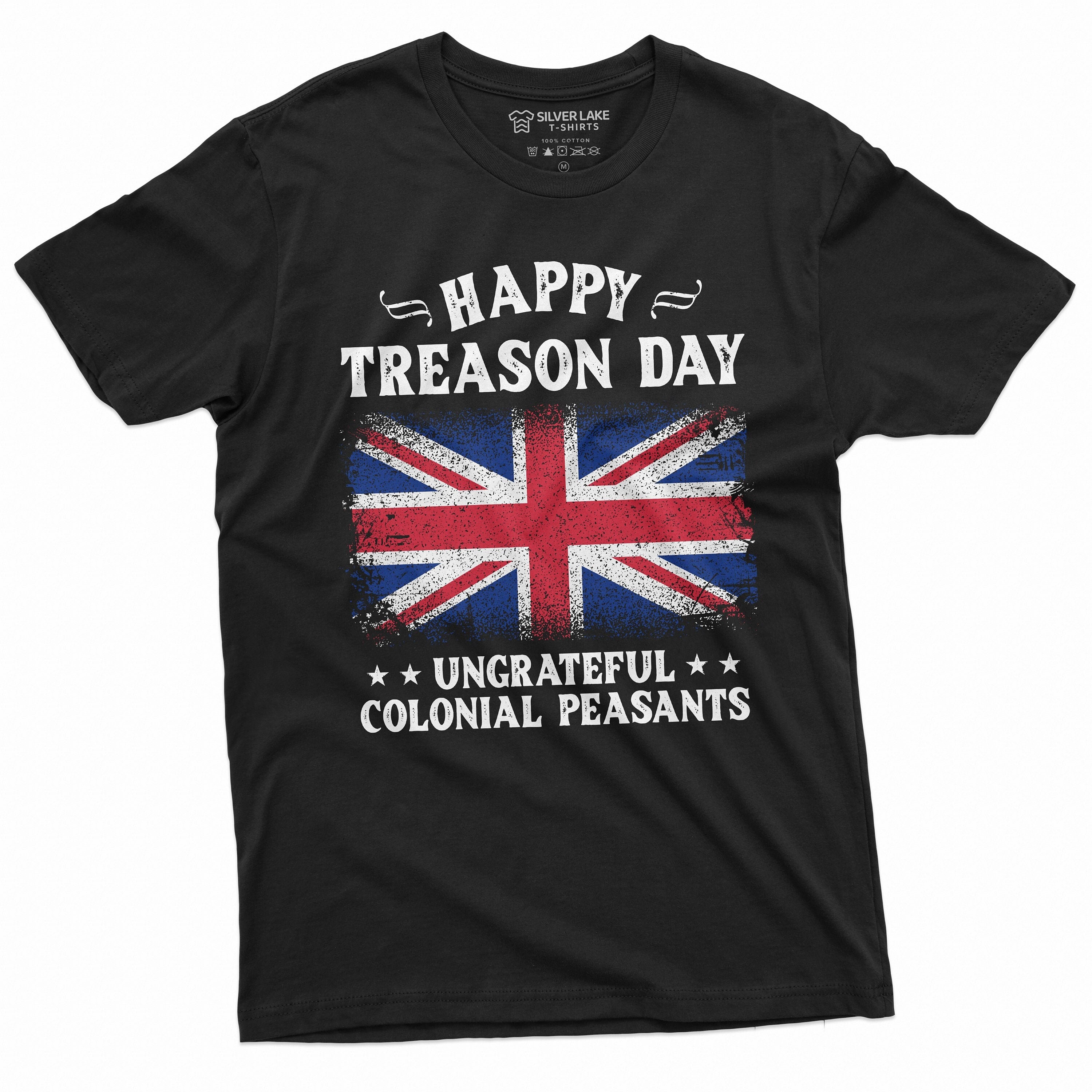 4th of July Funny Happy Treason Day T-shirt Humor Cool Ungrateful Colo ...