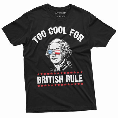 4th of July George Washington Too Cool for British Rules Tee Shirt Independence Day USA Patriotic Mens Tee Shirt - Silver Lake Tshirts