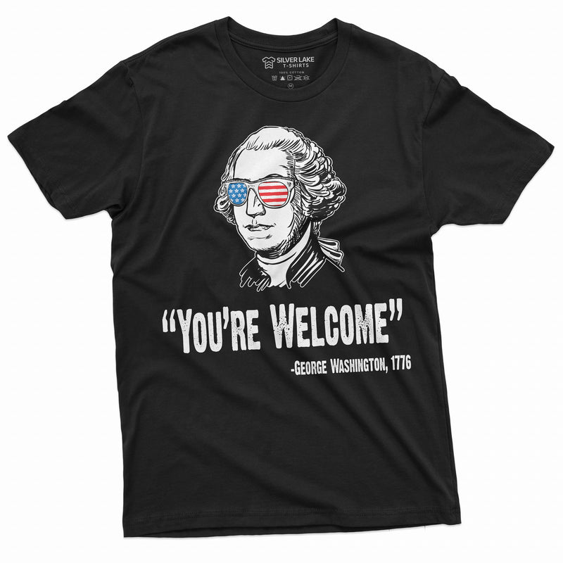 4th of July Mens tee Shirt Funny George Washington Quote We Are Welcome Unisex Womens Mens Tee For independence day - Silver Lake Tshirts