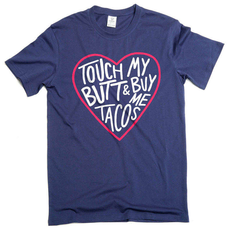 Funny Sarcastic touch my butt and buy me tacos Tee shirt foodie humorous Valentine&