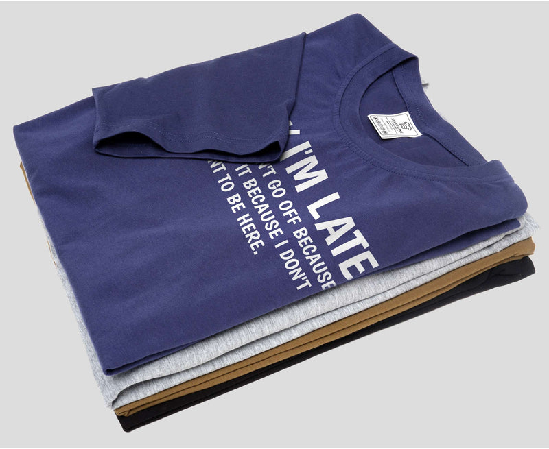 Funny saying Sorry I am late T-shirt because I do not want to be here birthday funny cotton men&