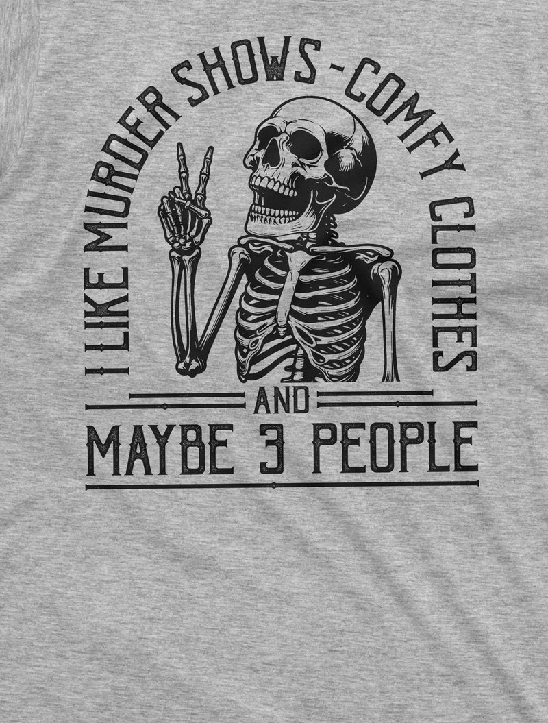 I Like Murder Shows Comfy Clothes And Maybe Like 3 People Funny Halloween Tee shirt