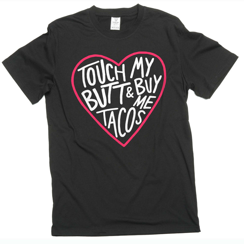 Funny Sarcastic touch my butt and buy me tacos Tee shirt foodie humorous Valentine&