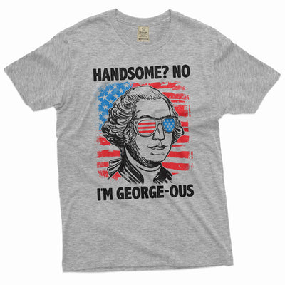 Men's Fourth of July Funny George Washington Tee shirt Handsome George-ous 4th of July Patriotic tee