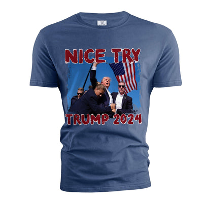 Nice Try Donald Trump Shirt Trump Patriotic Shirt USA Patriotic Gifts Political Shirts