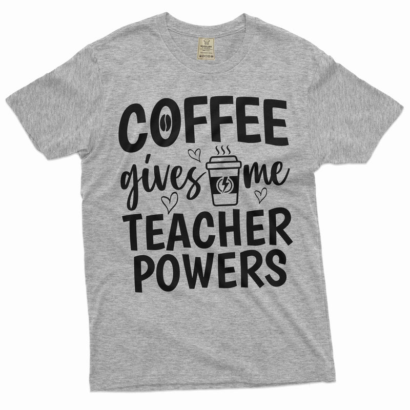 Coffee gives me teacher powers funny T-shirt back to school teacher gift coffee lover shirt