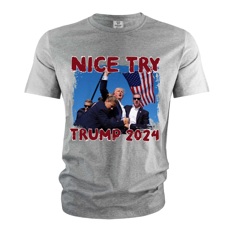 Nice Try Donald Trump Shirt Trump Patriotic Shirt USA Patriotic Gifts Political Shirts