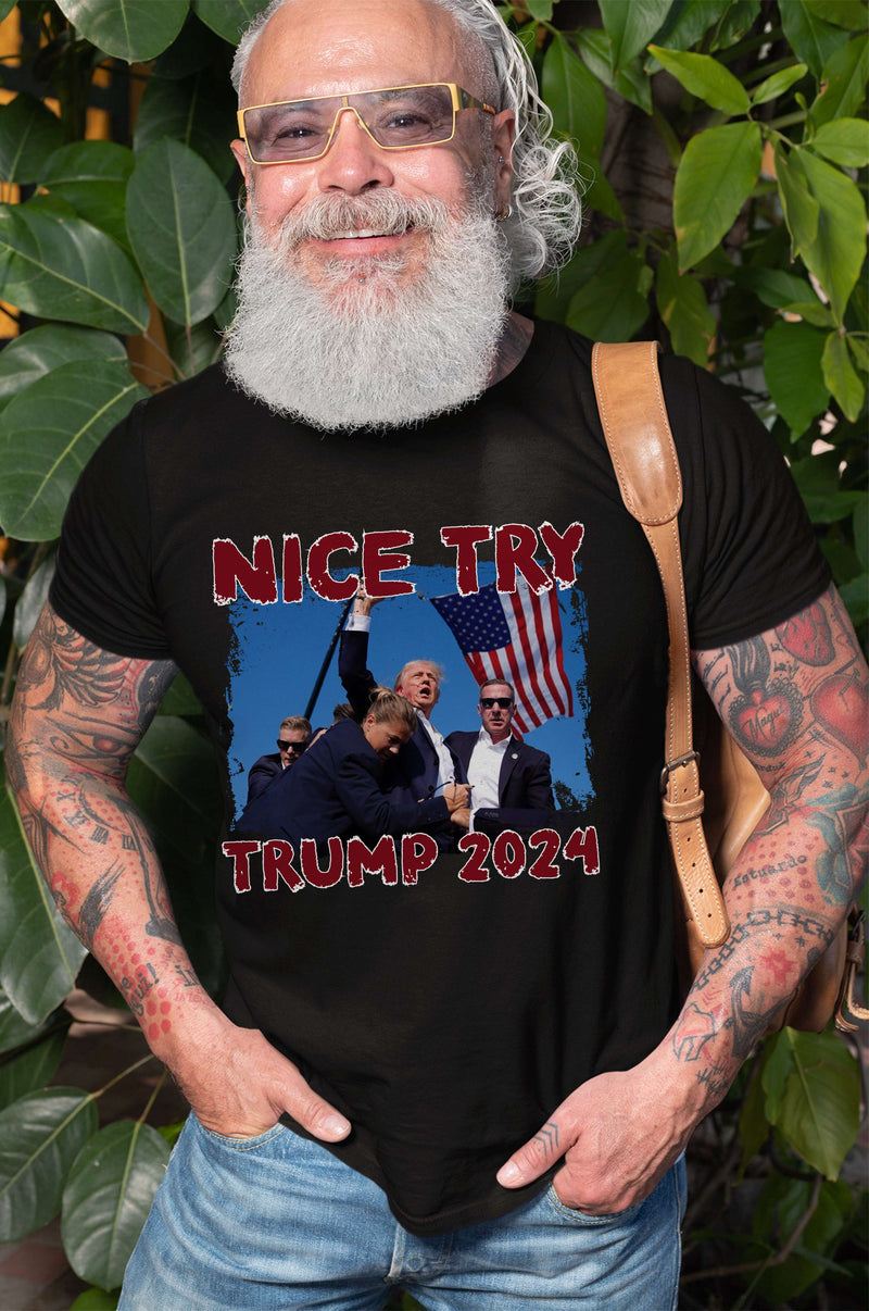 Nice Try Donald Trump Shirt Trump Patriotic Shirt USA Patriotic Gifts Political Shirts