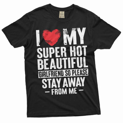 Funny Valentine's day Boyfriend Gift T-shirt I love my super hot Girlfriend sarcastic mens tee shirt