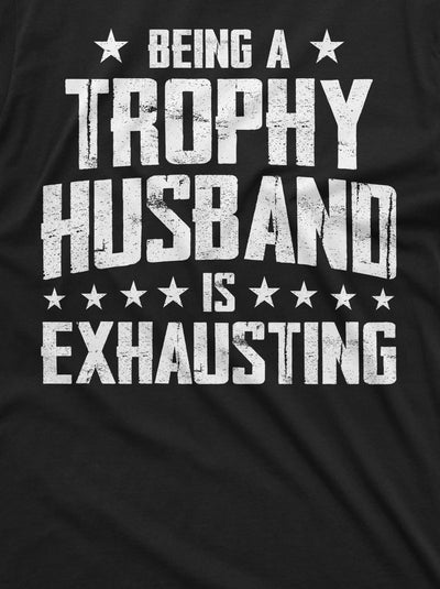 Funny Husband Shirt Men's Funny Tee Shirt Humorous Gifts Being A Husband Is Exhausting Shirt