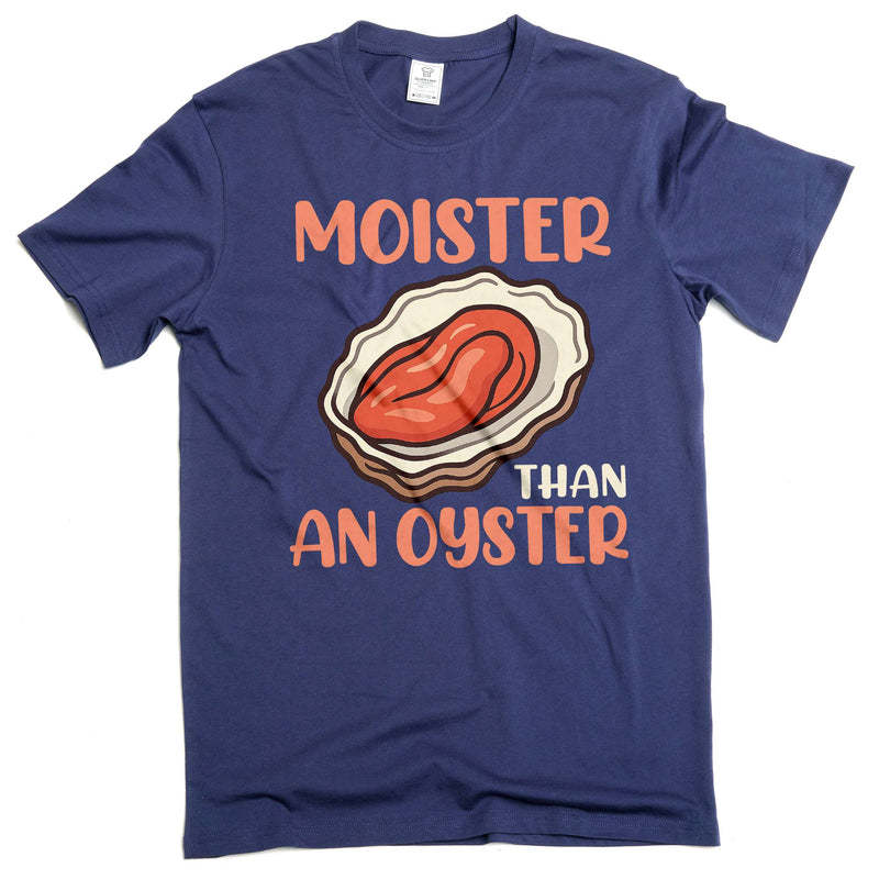 Funny inappropriate adult humor moister than an oyster T-shirt