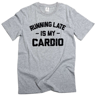 Funny cardio late person T-shirt workout Gym humorous sarcastic tee