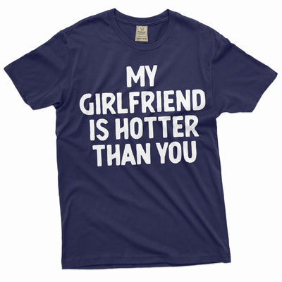 Men's Funny Valentine's day my Girlfriend is hotter than you shirt GF tee gift for Boyfriend