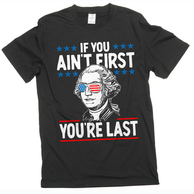 Men's 4th of July If you aint first you are last Washington T-shirt Patriotic USA Tee shirt