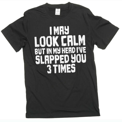 Men's Funny look calm but slapped you 3 times T-shirt humorous novelty tees
