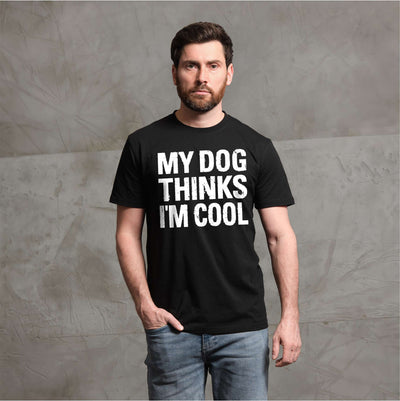 Men's Funny My Dog Thinks I am Cool T-shirt Pet Dog Guys Tshirt
