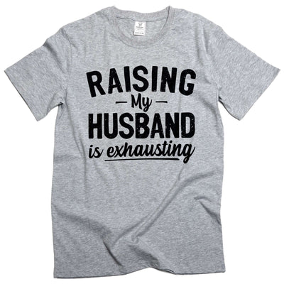 Women's Funny Raising husband T-shirt Gift For Wife Anniversary Gifts Valentine's Day Tee shirt