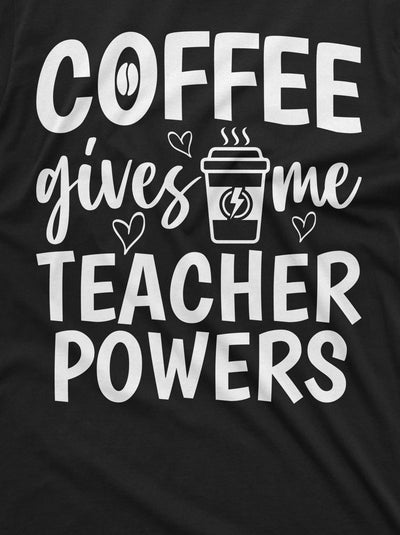 Coffee gives me teacher powers funny T-shirt back to school teacher gift coffee lover shirt