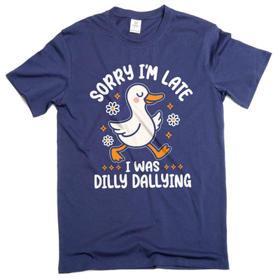 Funny Goose dilly dallying T-shirt Sorry I am late Women's Unisex humorous Tee shirt