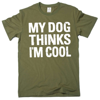 Men's Funny My Dog Thinks I am Cool T-shirt Pet Dog Guys Tshirt