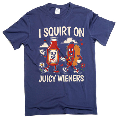 funny offensive adult humor double meaning T-shirt I squirt on Juicy wieners Tshirt