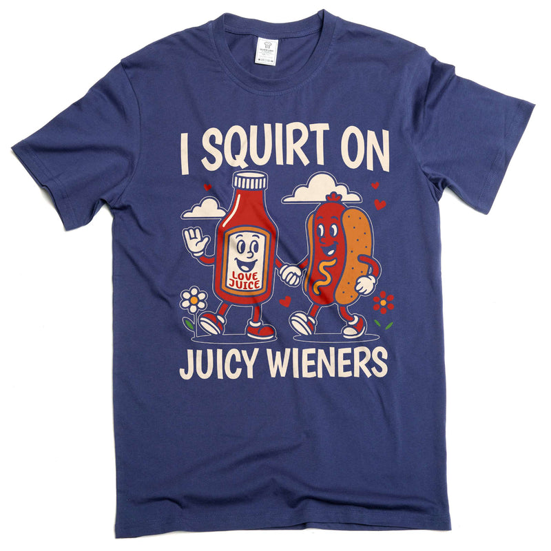 funny offensive adult humor double meaning T-shirt I squirt on Juicy wieners Tshirt
