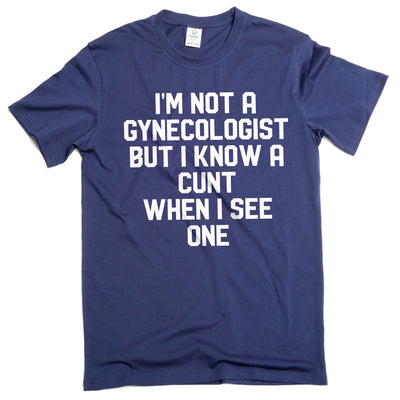 I'm not a gynecologist funny shirt Humor Humorous gifts adult joke tee sarcastic gifts for him her