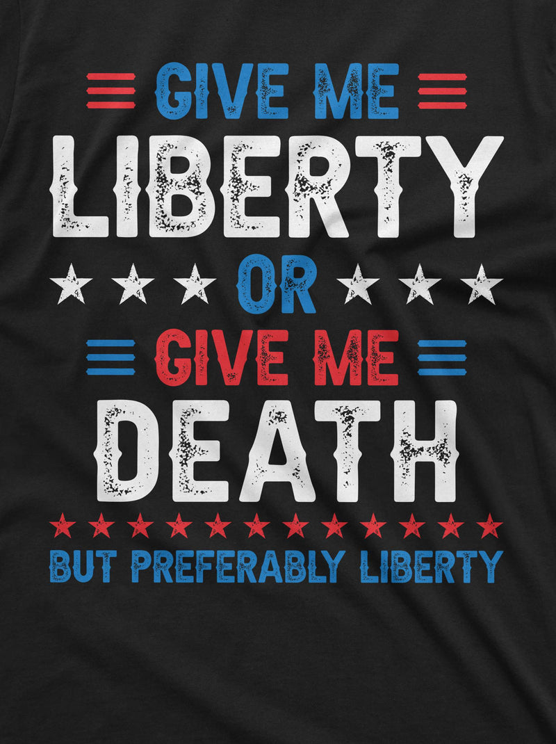 Fourth of July funny liberty or death shirt independence day 4th patriotic funny USA Birthday tee