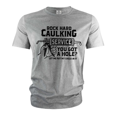 Men's Rock Hard Caulking Services Shirt funny Sarcastic Offensive T-shirt