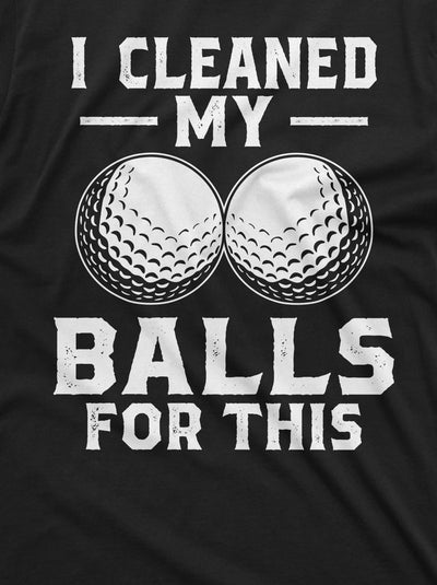 Men's funny Golf Tshirt I cleaned my balls for this sports golf player tee shirt