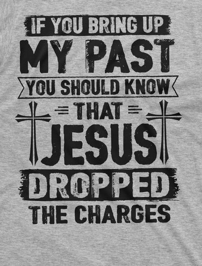 Men's Jesus dropped my charges Christian tee shirt Birthday gift for Him Grandpa papa dad gift