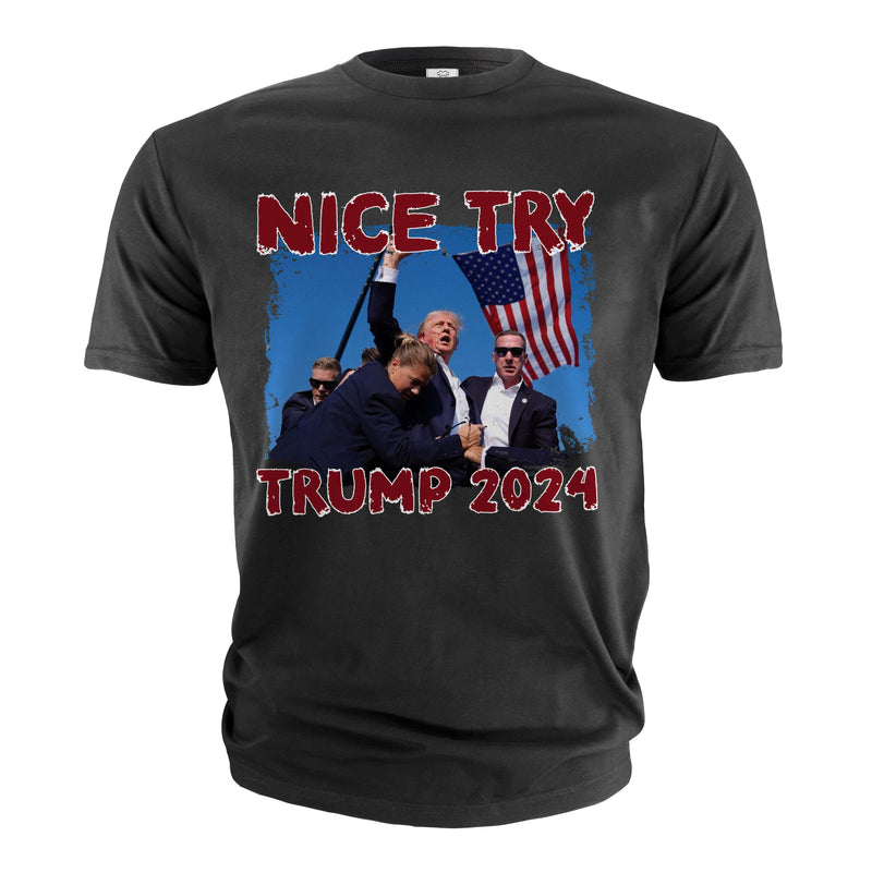 Nice Try Donald Trump Shirt Trump Patriotic Shirt USA Patriotic Gifts Political Shirts