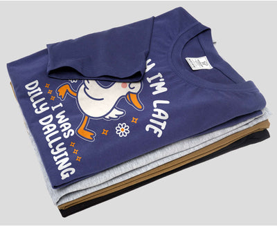 Funny Goose dilly dallying T-shirt Sorry I am late Women's Unisex humorous Tee shirt