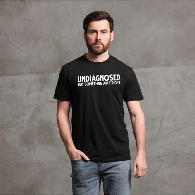 Men's Funny Undiagnosed T-shirt Mens Womens Humor Humorous Unisex Tee Birthday Gift T-Shirt