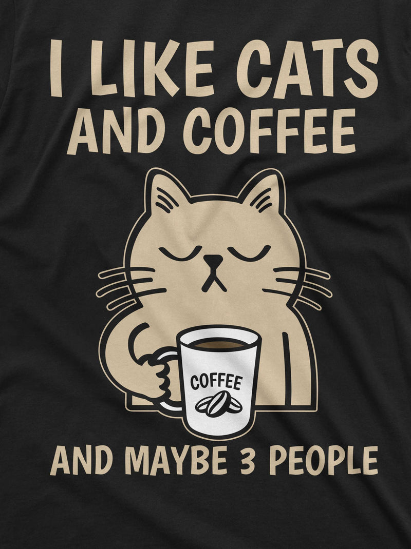 Funny Coffee and Cats T-shirt I like cats coffee and maybe 3 people Christmas funny gift for her him