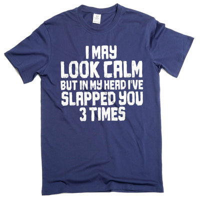 Men's Funny look calm but slapped you 3 times T-shirt humorous novelty tees