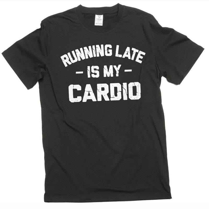 Funny cardio late person T-shirt workout Gym humorous sarcastic tee