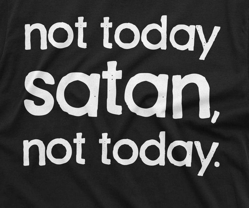 Not Today Satan Shirt Christian Shirts Religious Gifts Unisex Shirt Funny Saying T-Shirt