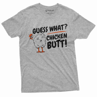 Men's Funny Guess what T-shirt chicken butt humorous Birthday gift tee