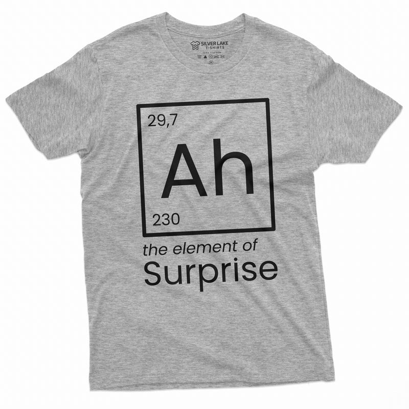 Funny Ah The Element of Surprise T-shirt Chemistry Chemist Periodic Table humorous gift tee