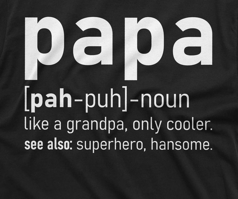 Mens Papa definition T-shirt Grandpa Tee Grandfather gift Papa t-shirt Fathers day Pop-Pop Dad Tee