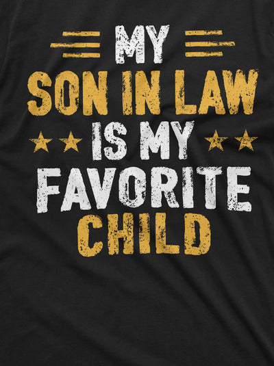 My Son in law is my favorite child T-shirt Men's Women's Unisex Mother's day Gift Tee shirt