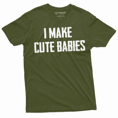 Men's Funny I make cute babies T-shirt Father Dad Gift Tee shirt New father shirt Father's day Gift
