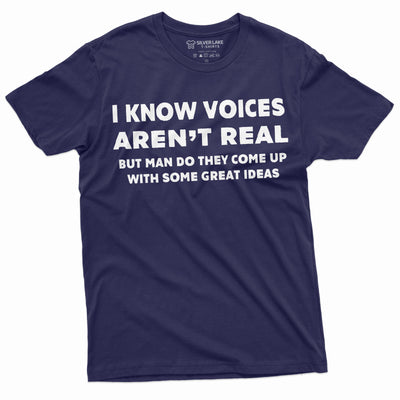 Voice's aren't Real Funny Tee Shirt Mens birthday gift Humorous saying Tee