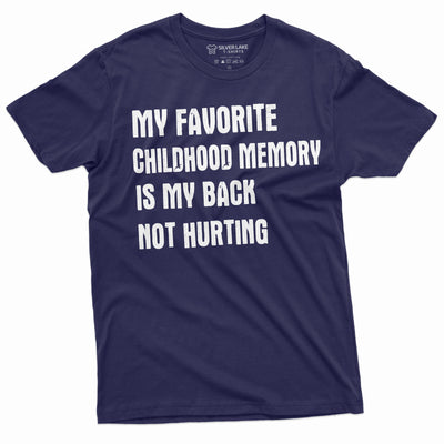 Funny Childhood memory T-shirt Birthday Anniversary Gift my back not hurting Hilarious tee