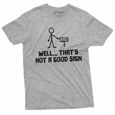 Men's Funny Sarcastic T-shirt Good Sign Bad Sign Two Meaning Tee Shirt Humorous Birthday Gift TeeShirt