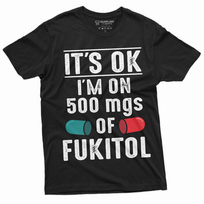 Men's Funny Fukitol Medicine T-shirt I am on 500 mg Fukitol Hilarious Tee Shirt