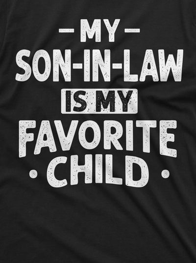 Men's Funny Son in law favorite child T-shirt Gift for Mother in law Father in Law gift shirt